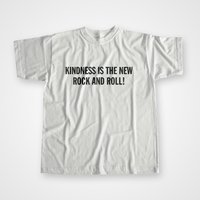 Kindness Is The New Rock And Roll T-Shirt
