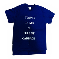 Young, Dumb and Full of Cabbage T-Shirt