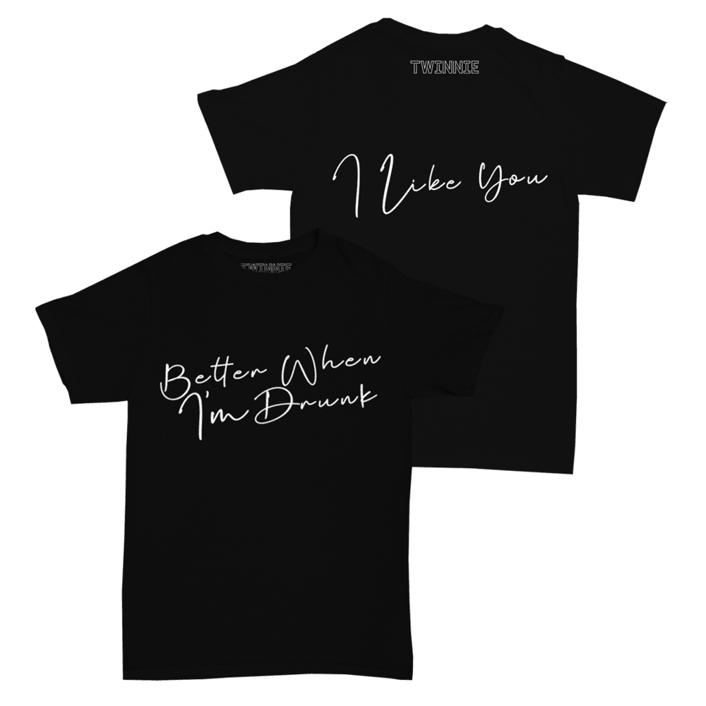 Better When I'm Drunk T-Shirt