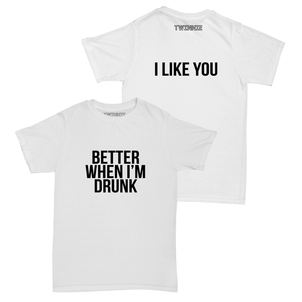 Better When I'm Drunk White T-Shirt