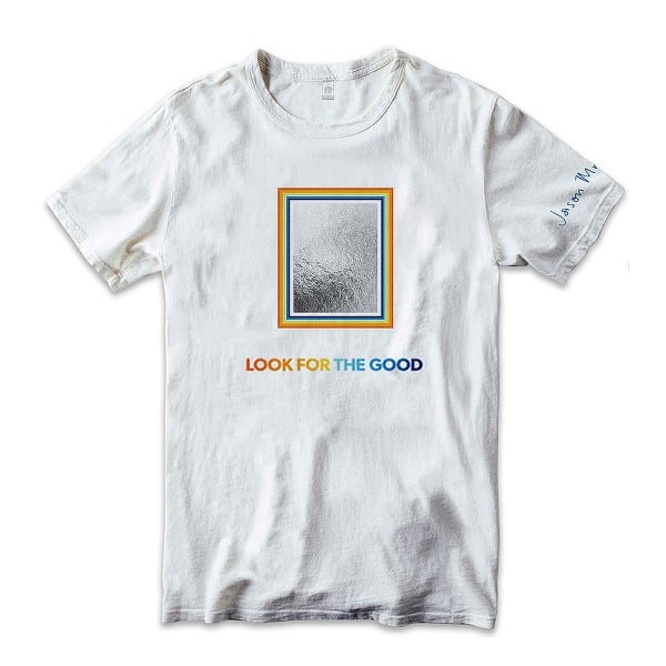Look For The Good T-Shirt