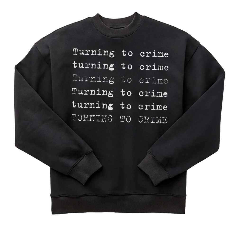 Turning To Crime Sweatshirt