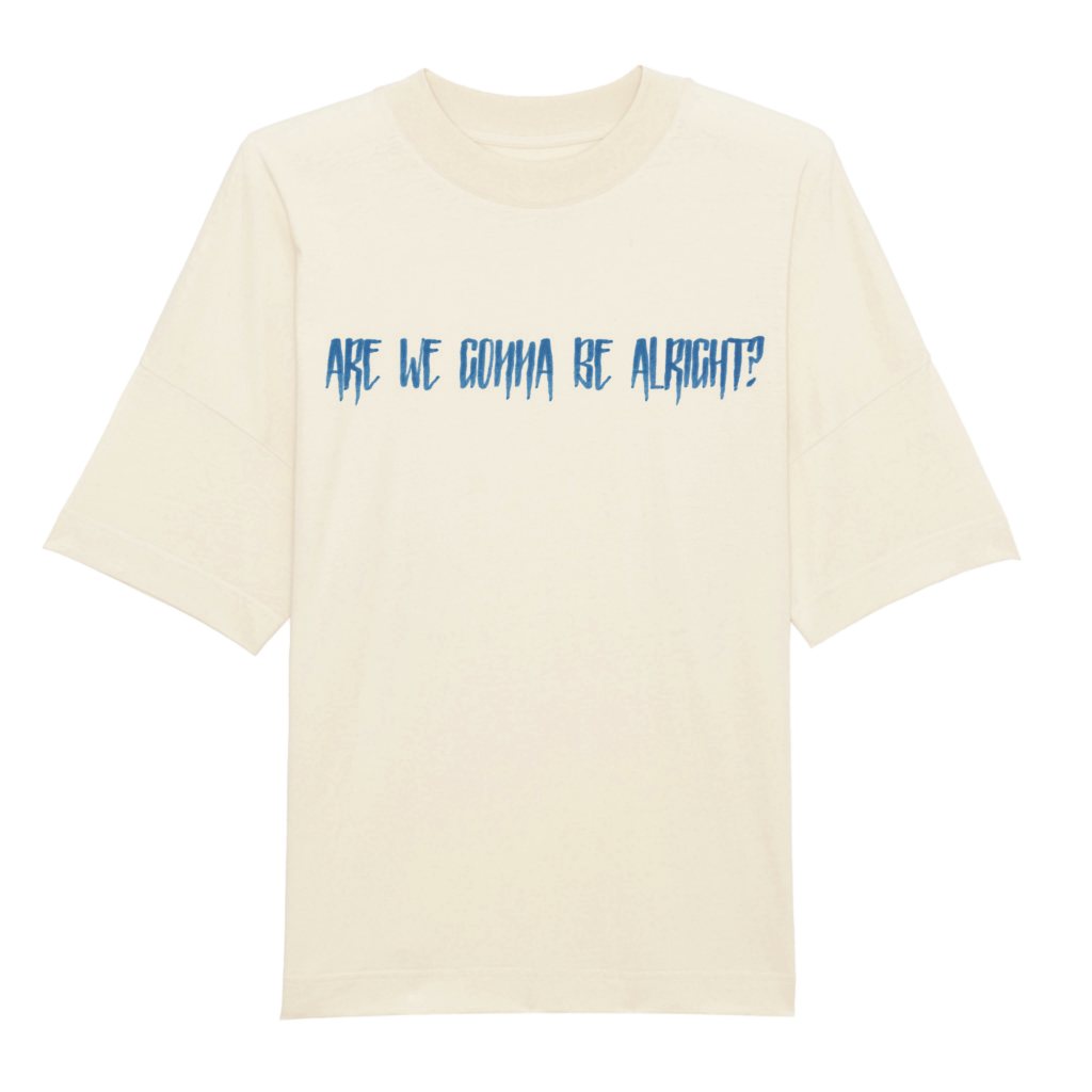 Are We Gonna Be Alright? T-Shirt